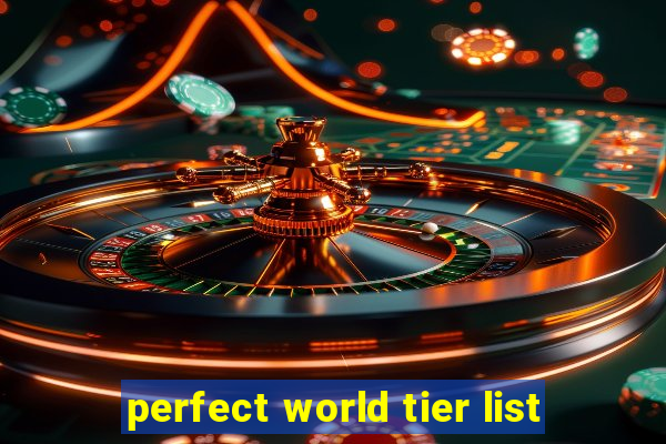 perfect world tier list